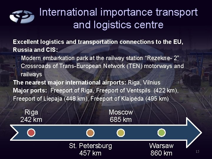International importance transport and logistics centre Excellent logistics and transportation connections to the EU,