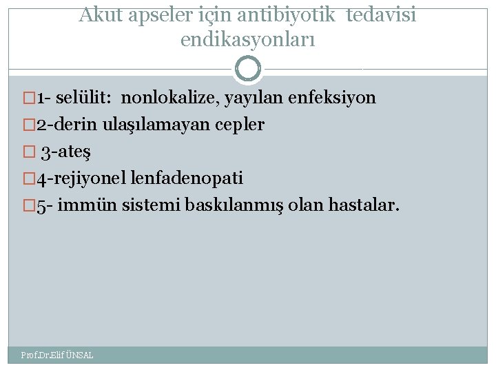 Akut apseler için antibiyotik tedavisi endikasyonları � 1 - selülit: nonlokalize, yayılan enfeksiyon �