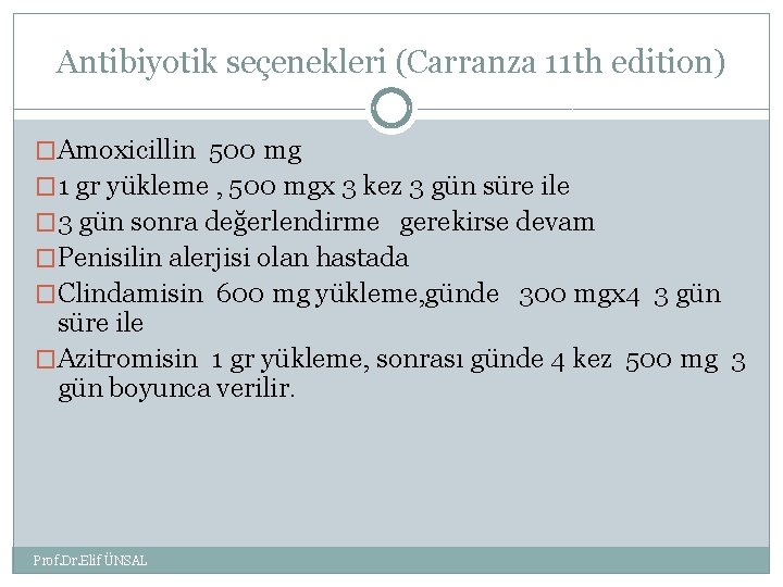 Antibiyotik seçenekleri (Carranza 11 th edition) �Amoxicillin 500 mg � 1 gr yükleme ,
