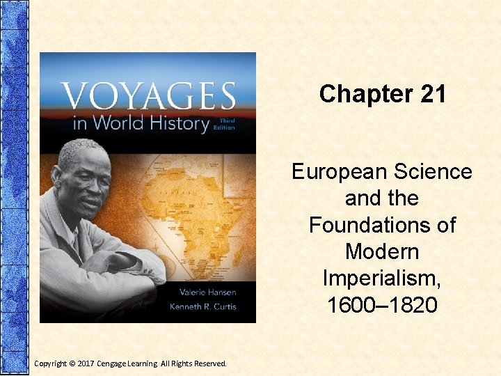 Chapter 21 European Science and the Foundations of Modern Imperialism, 1600– 1820 Copyright ©
