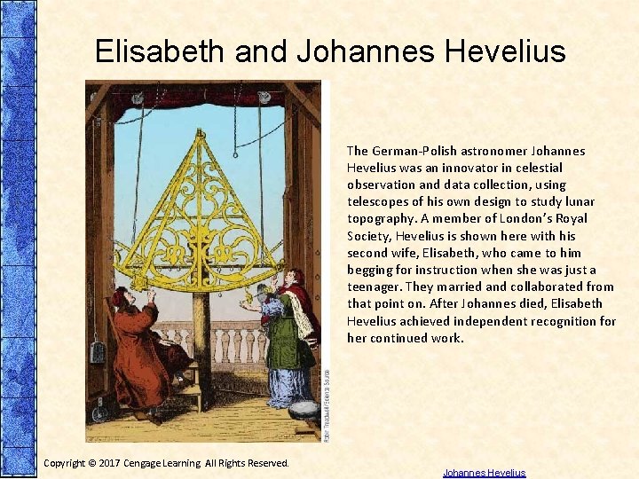 Elisabeth and Johannes Hevelius The German-Polish astronomer Johannes Hevelius was an innovator in celestial