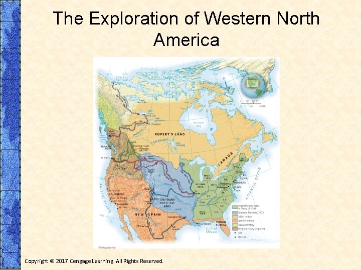 The Exploration of Western North America Copyright © 2017 Cengage Learning. All Rights Reserved.