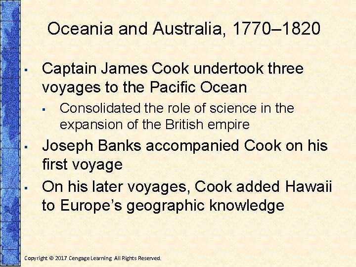 Oceania and Australia, 1770– 1820 ▪ Captain James Cook undertook three voyages to the