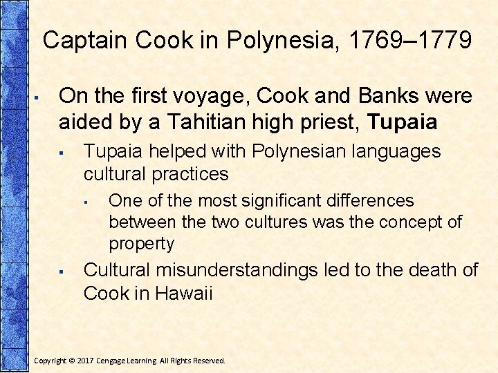 Captain Cook in Polynesia, 1769– 1779 ▪ On the first voyage, Cook and Banks