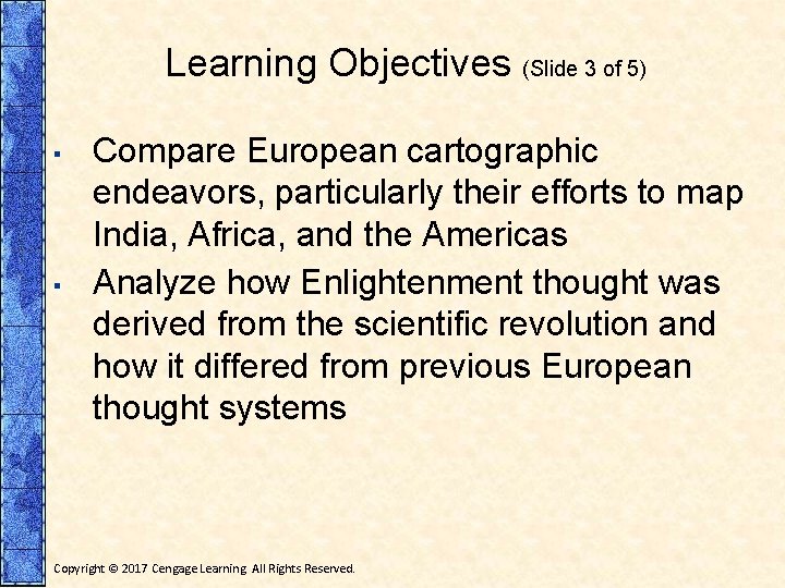 Learning Objectives (Slide 3 of 5) ▪ ▪ Compare European cartographic endeavors, particularly their