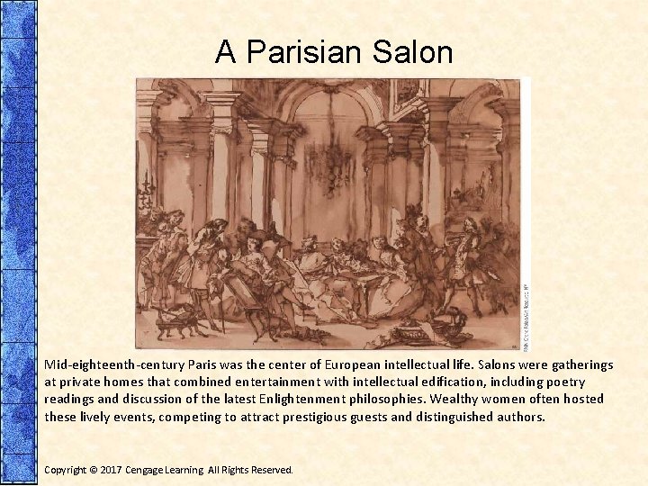 A Parisian Salon Mid-eighteenth-century Paris was the center of European intellectual life. Salons were