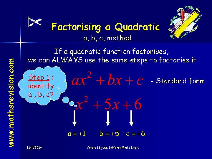 Factorising a Quadratic www. mathsrevision. com a, b, c, method If a quadratic function