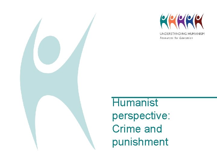 Humanist perspective: Crime and punishment 