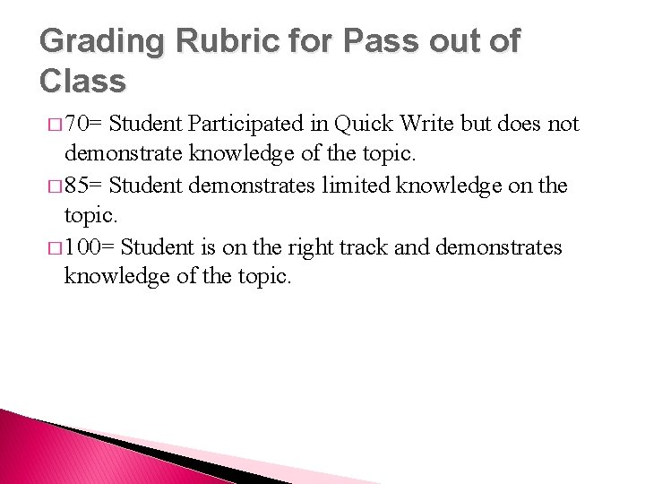 Grading Rubric for Pass out of Class � 70= Student Participated in Quick Write