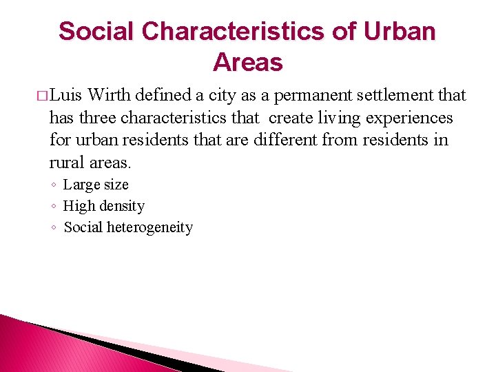 Social Characteristics of Urban Areas � Luis Wirth defined a city as a permanent