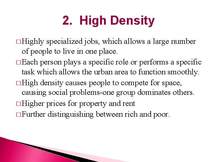 2. High Density � Highly specialized jobs, which allows a large number of people