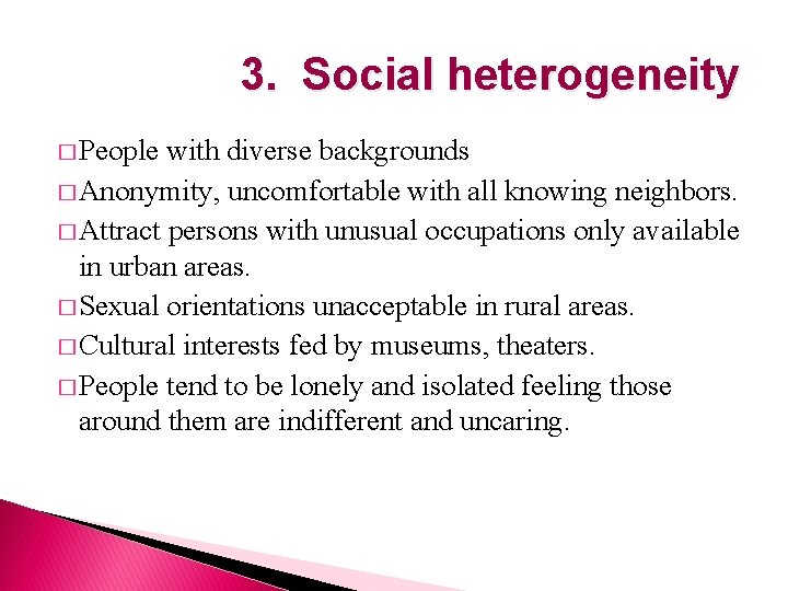 3. Social heterogeneity � People with diverse backgrounds � Anonymity, uncomfortable with all knowing