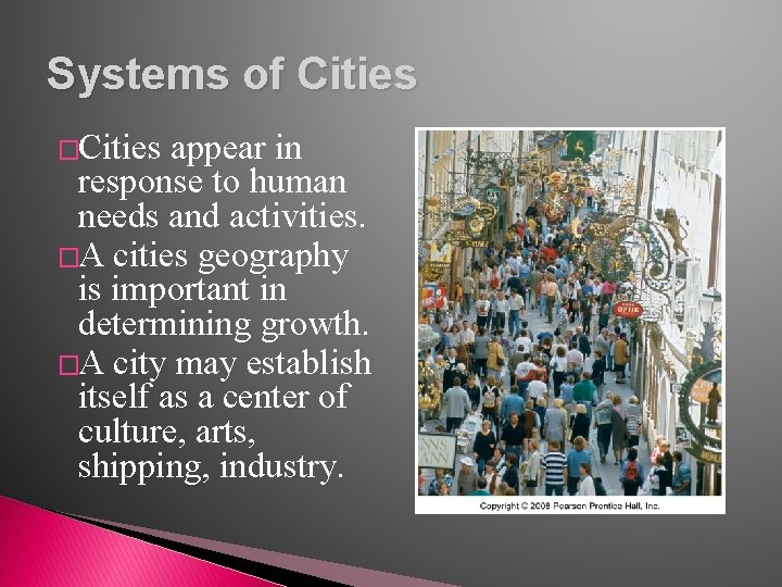 Systems of Cities �Cities appear in response to human needs and activities. �A cities