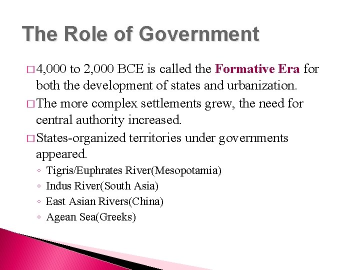 The Role of Government � 4, 000 to 2, 000 BCE is called the