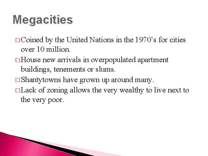 Megacities � Coined by the United Nations in the 1970’s for cities over 10