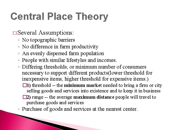 Central Place Theory � Several ◦ ◦ ◦ Assumptions: No topographic barriers No difference