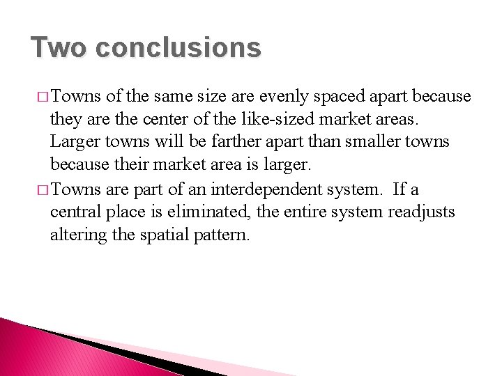 Two conclusions � Towns of the same size are evenly spaced apart because they