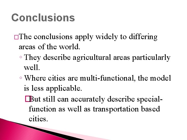 Conclusions �The conclusions apply widely to differing areas of the world. ◦ They describe
