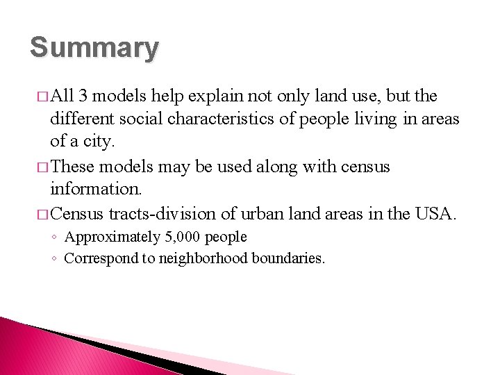 Summary � All 3 models help explain not only land use, but the different