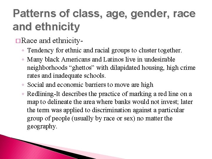 Patterns of class, age, gender, race and ethnicity � Race and ethnicity- ◦ Tendency