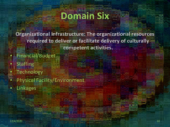 Domain Six • • • Organizational Infrastructure: The organizational resources required to deliver or