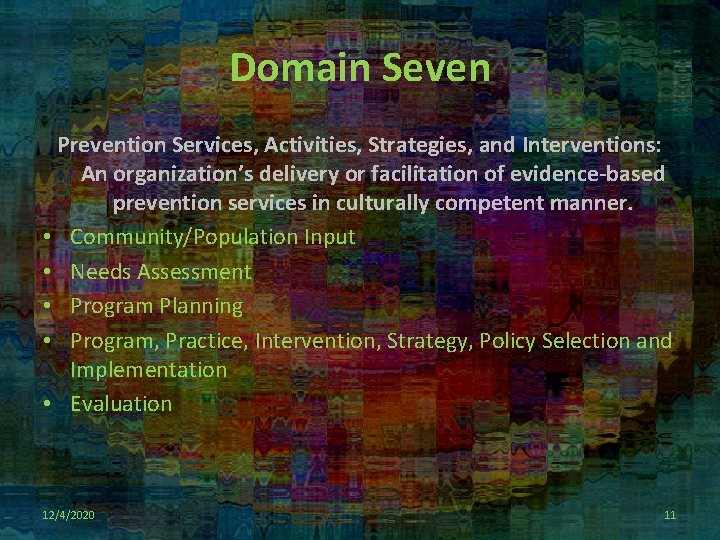 Domain Seven Prevention Services, Activities, Strategies, and Interventions: An organization’s delivery or facilitation of