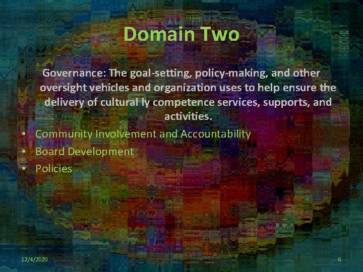 Domain Two Governance: The goal-setting, policy-making, and other oversight vehicles and organization uses to