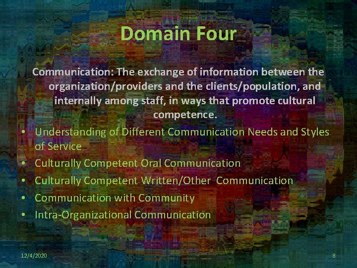 Domain Four • • • Communication: The exchange of information between the organization/providers and