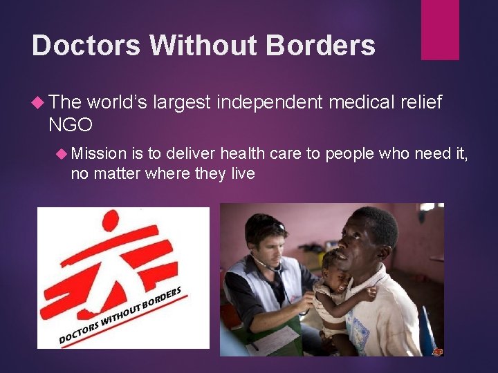 Doctors Without Borders The world’s largest independent medical relief NGO Mission is to deliver