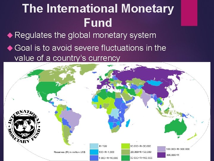 The International Monetary Fund Regulates Goal the global monetary system is to avoid severe