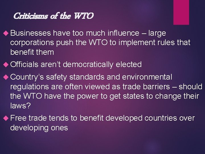 Criticisms of the WTO Businesses have too much influence – large corporations push the