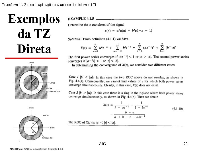 Transformada Z e suas aplicações na análise de sistemas LTI Exemplos da TZ Direta