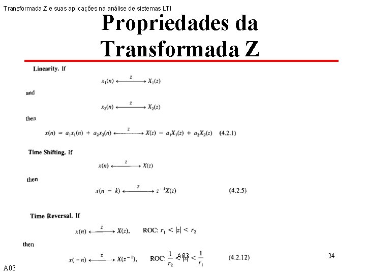 Transformada Z e suas aplicações na análise de sistemas LTI Propriedades da Transformada Z