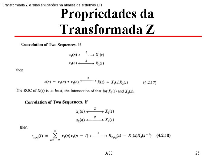 Transformada Z e suas aplicações na análise de sistemas LTI Propriedades da Transformada Z