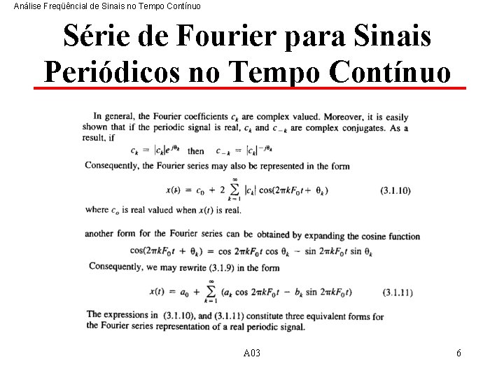 Análise Freqüêncial de Sinais no Tempo Contínuo Série de Fourier para Sinais Periódicos no