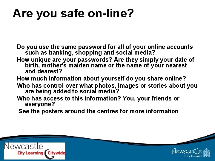 Are you safe on-line? Do you use the same password for all of your
