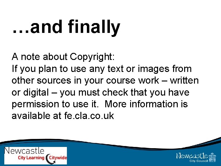 …and finally A note about Copyright: If you plan to use any text or