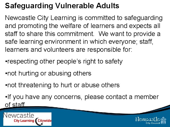 Safeguarding Vulnerable Adults Newcastle City Learning is committed to safeguarding and promoting the welfare