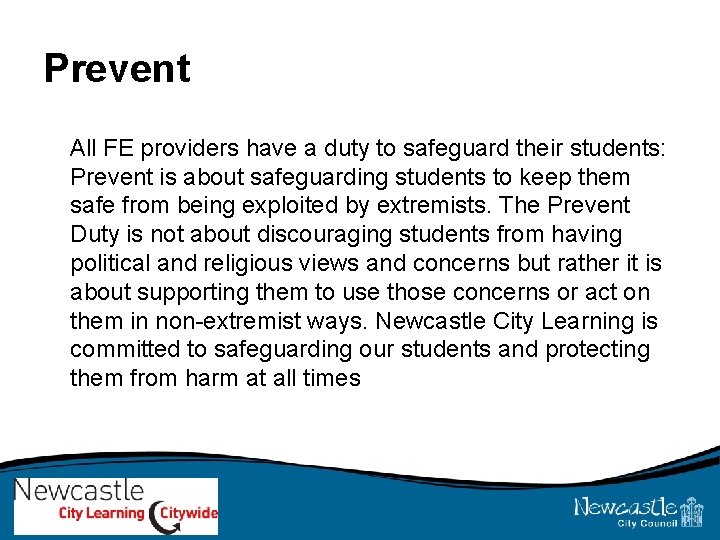 Prevent All FE providers have a duty to safeguard their students: Prevent is about