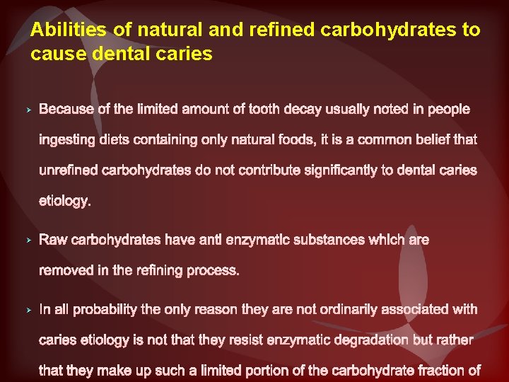 Abilities of natural and refined carbohydrates to cause dental caries Ø Ø Ø 