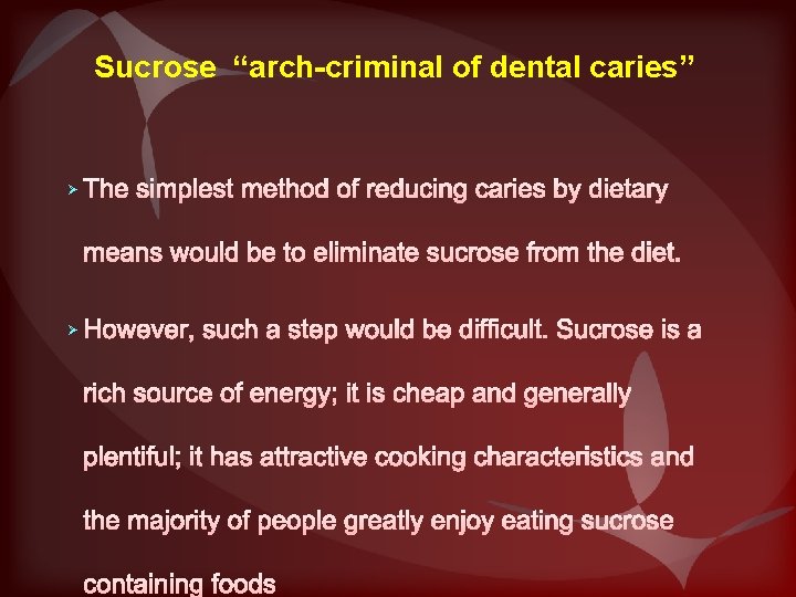 Sucrose “arch-criminal of dental caries” Ø Ø 