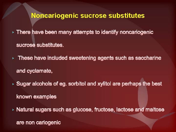 Noncariogenic sucrose substitutes Ø Ø 