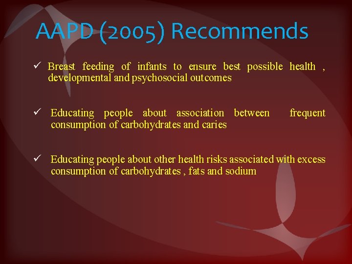 AAPD (2005) Recommends ü Breast feeding of infants to ensure best possible health ,