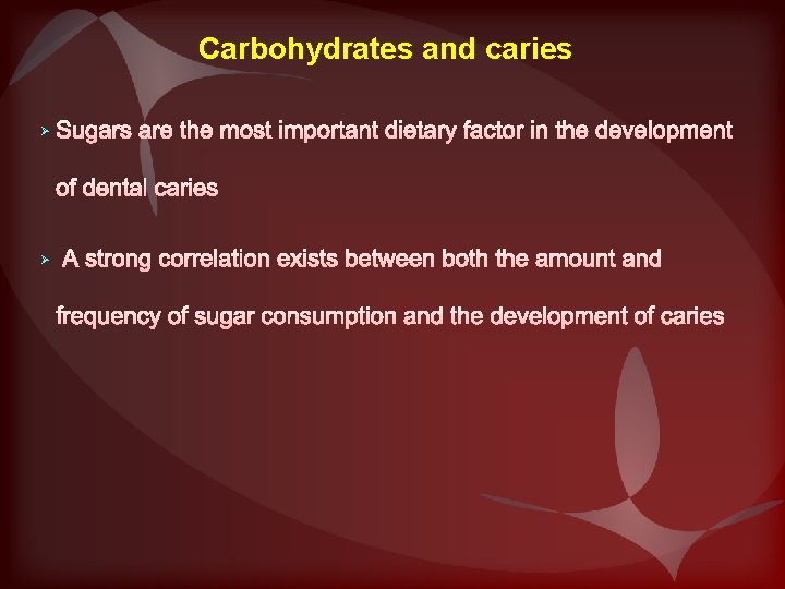Carbohydrates and caries Ø Ø 