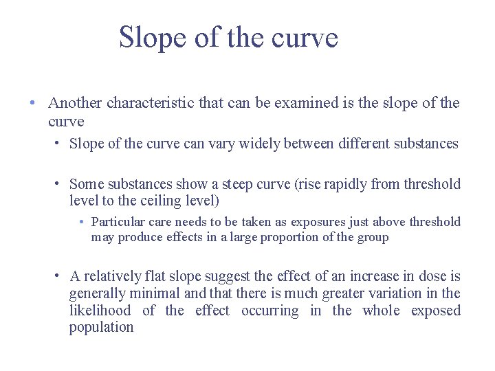 Slope of the curve • Another characteristic that can be examined is the slope Slope of the curve • Another characteristic that can be examined is the slope