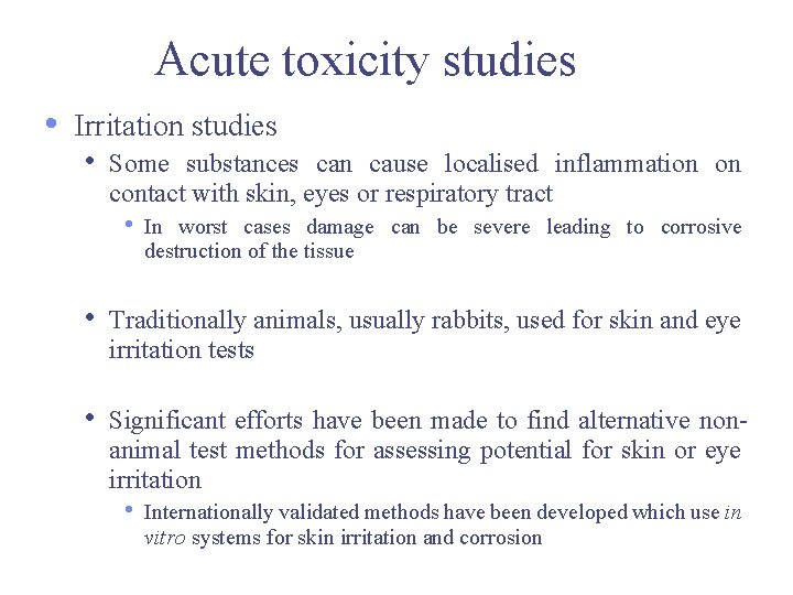 Acute toxicity studies • Irritation studies • Some substances can cause localised inflammation on Acute toxicity studies • Irritation studies • Some substances can cause localised inflammation on