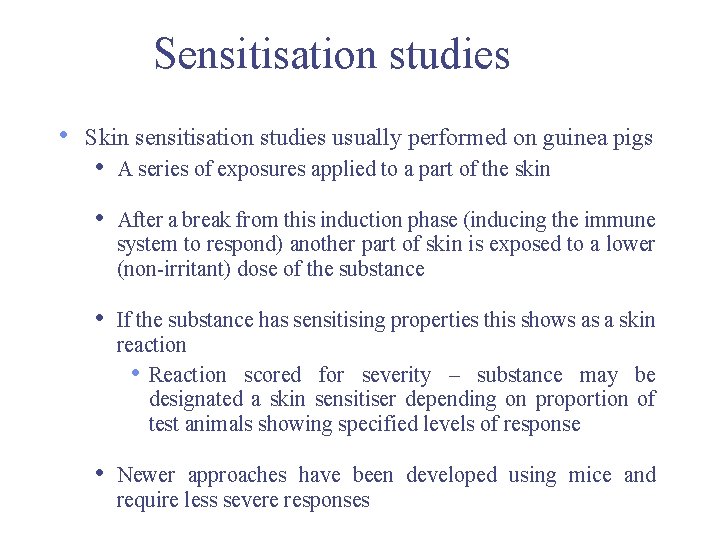 Sensitisation studies • Skin sensitisation studies usually performed on guinea pigs • A series Sensitisation studies • Skin sensitisation studies usually performed on guinea pigs • A series