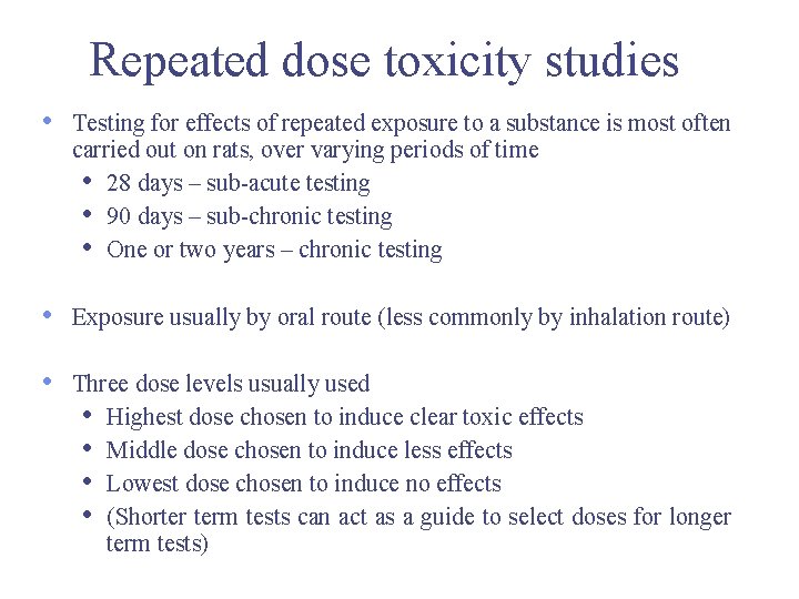 Repeated dose toxicity studies • Testing for effects of repeated exposure to a substance Repeated dose toxicity studies • Testing for effects of repeated exposure to a substance