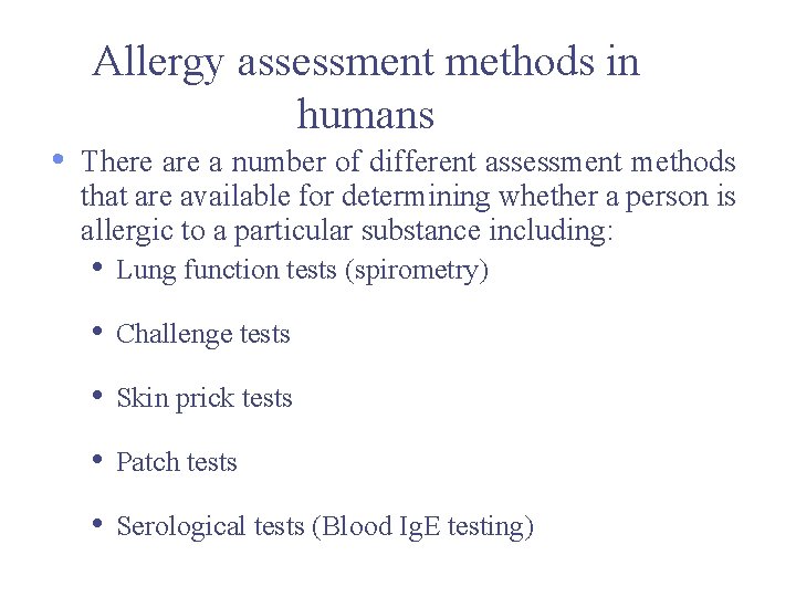• Allergy assessment methods in humans There a number of different assessment methods • Allergy assessment methods in humans There a number of different assessment methods