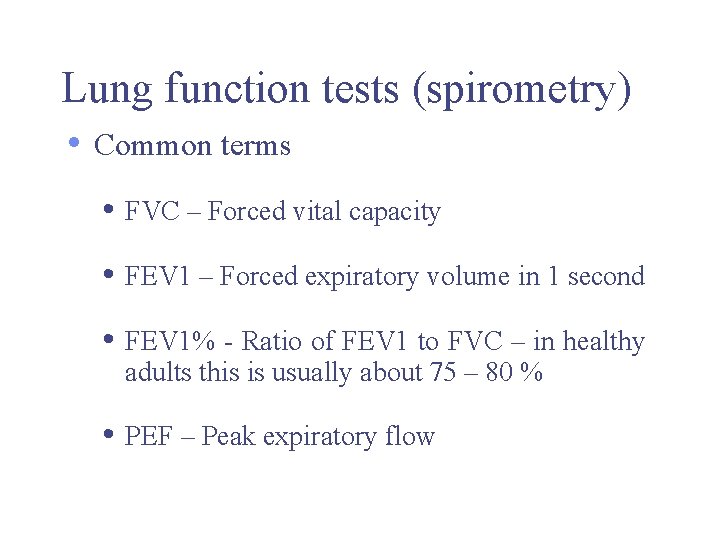 Lung function tests (spirometry) • Common terms • FVC – Forced vital capacity • Lung function tests (spirometry) • Common terms • FVC – Forced vital capacity •